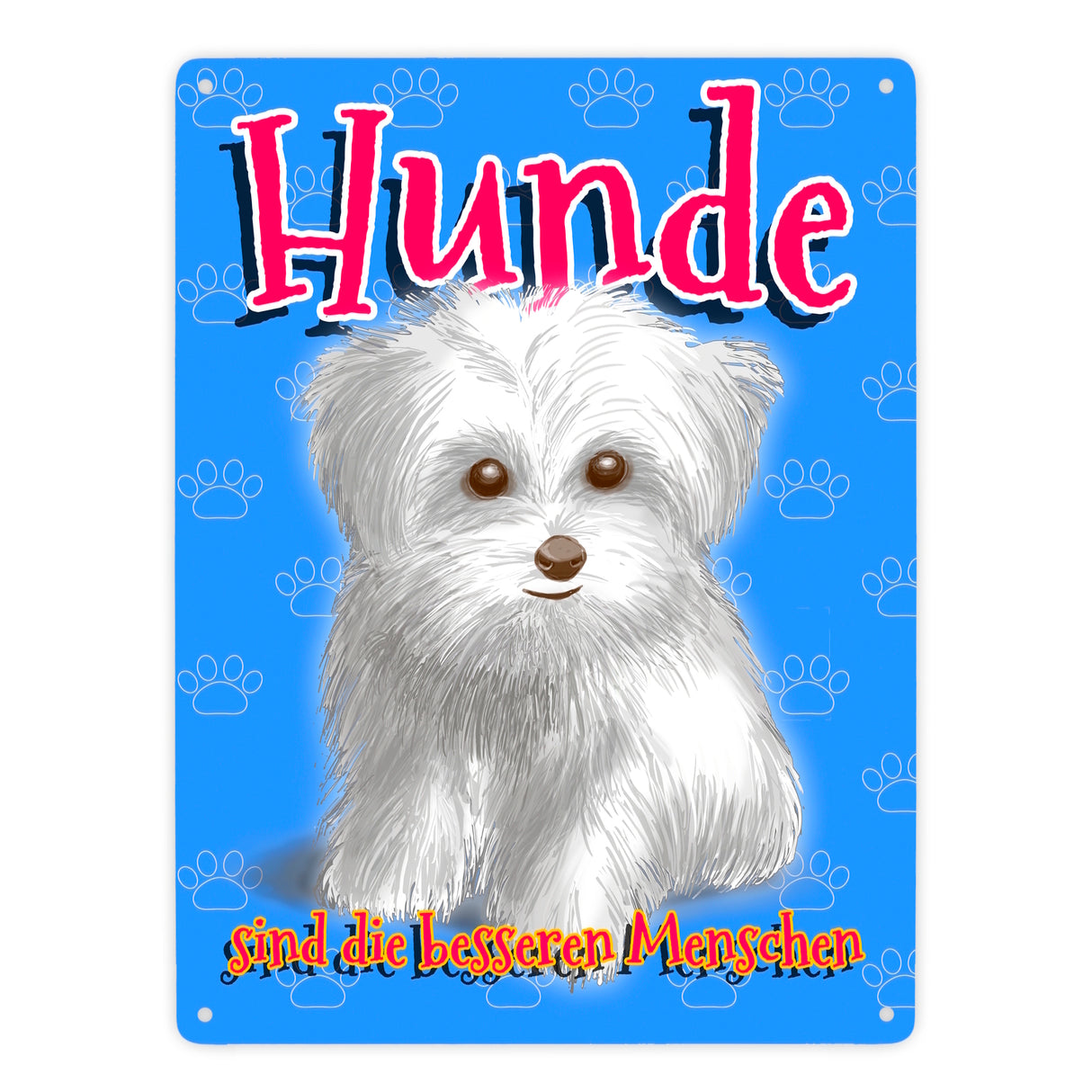 Metallschild mit Hunde Motiv und Spruch - Hunde sind die besseren Menschen