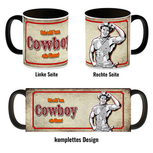 Kaffeebecher mit sexy Cowboy und Spruch - Ich will 'nen Cowboy als Mann
