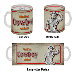 Kaffeebecher mit sexy Cowboy und Spruch - Ich will 'nen Cowboy als Mann