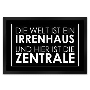Fußmatte - Die Welt ist ein Irrenhaus und hier ist die Zentrale