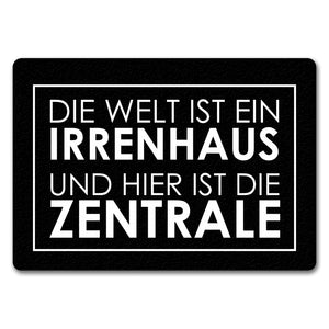 Fußmatte - Die Welt ist ein Irrenhaus und hier ist die Zentrale