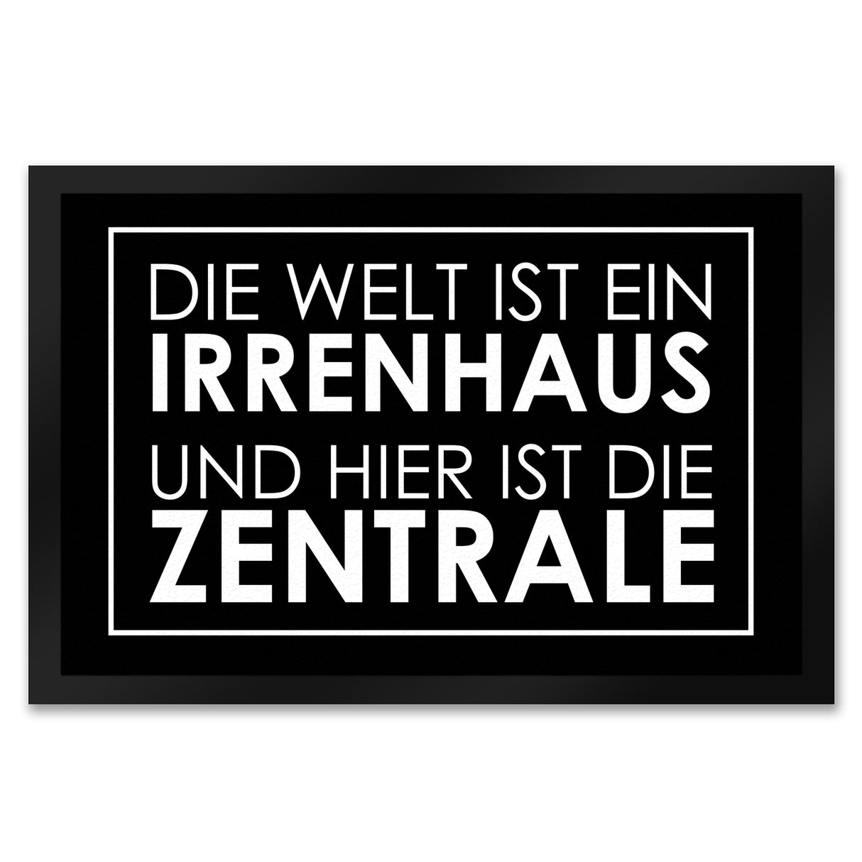 Fußmatte - Die Welt ist ein Irrenhaus und hier ist die Zentrale