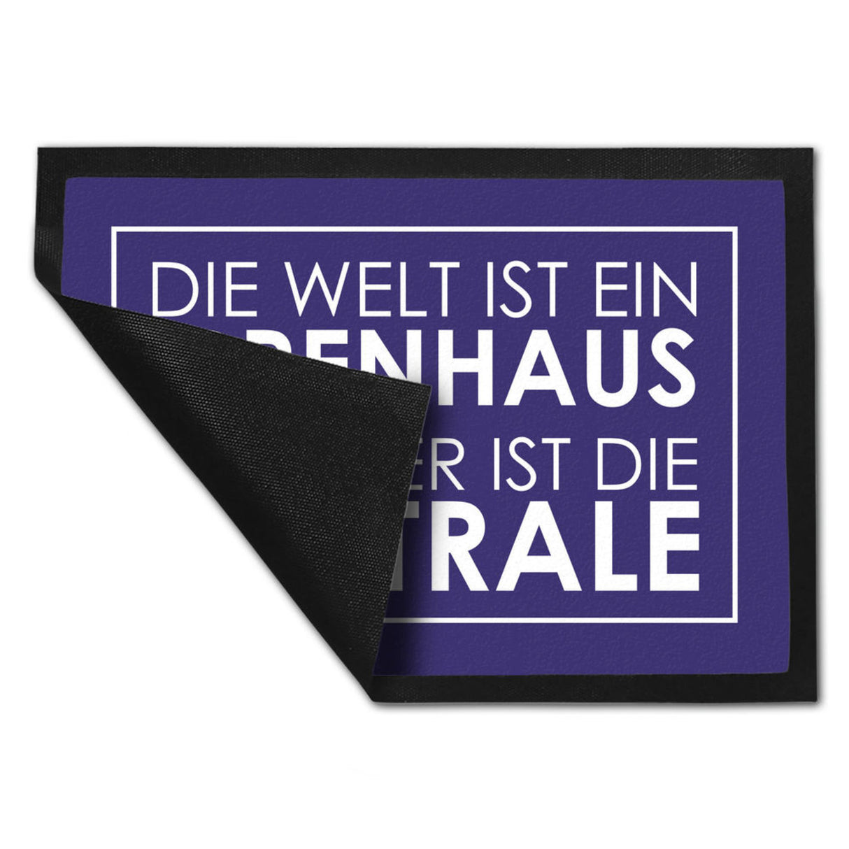 Fußmatte - Die Welt ist ein Irrenhaus und hier ist die Zentrale