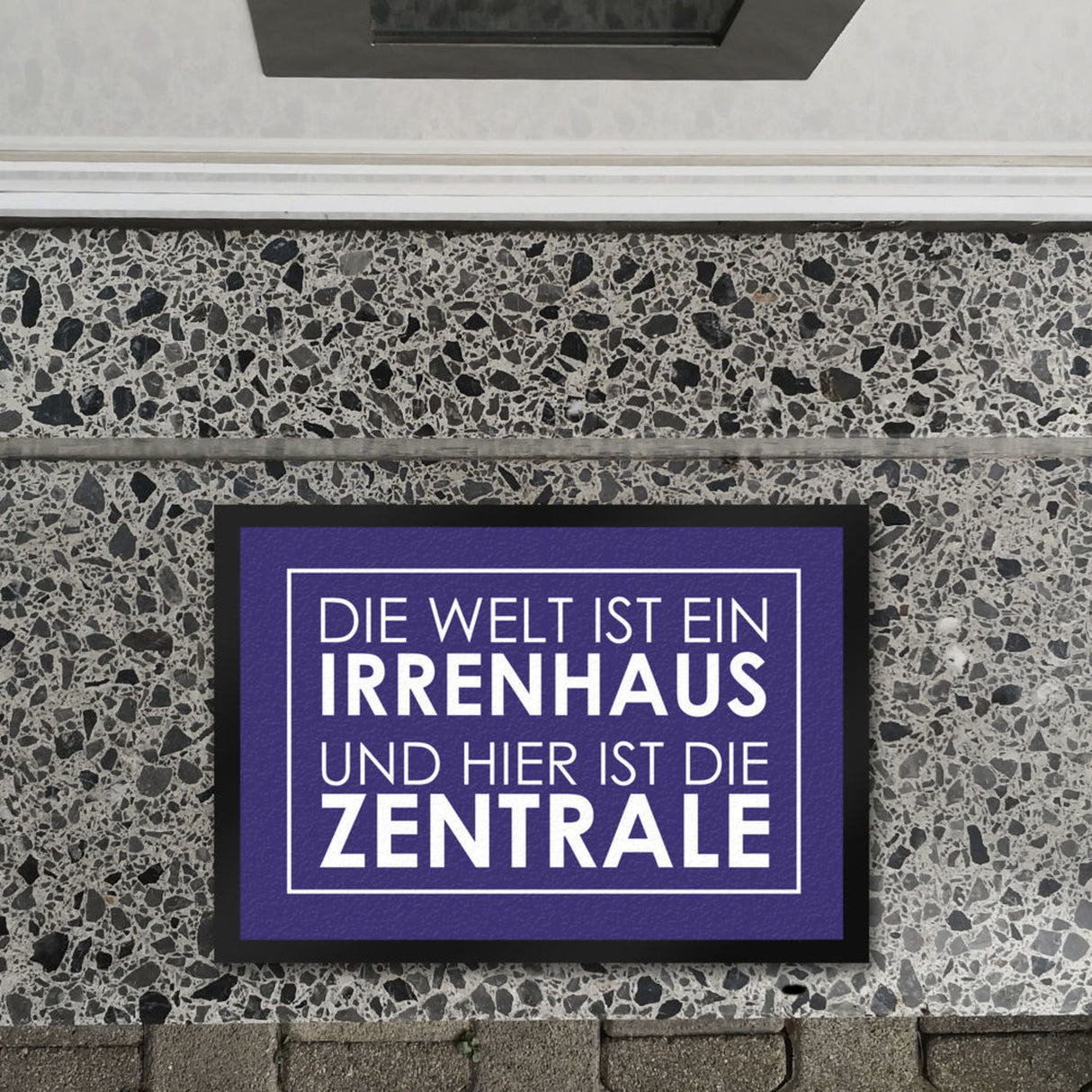 Fußmatte - Die Welt ist ein Irrenhaus und hier ist die Zentrale
