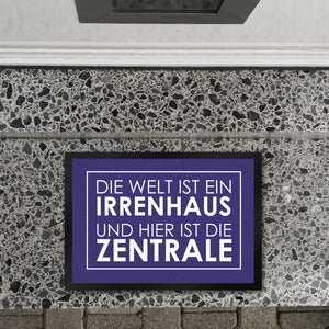 Fußmatte - Die Welt ist ein Irrenhaus und hier ist die Zentrale