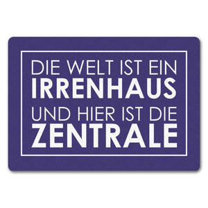 Fußmatte - Die Welt ist ein Irrenhaus und hier ist die Zentrale