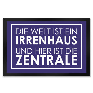 Fußmatte - Die Welt ist ein Irrenhaus und hier ist die Zentrale