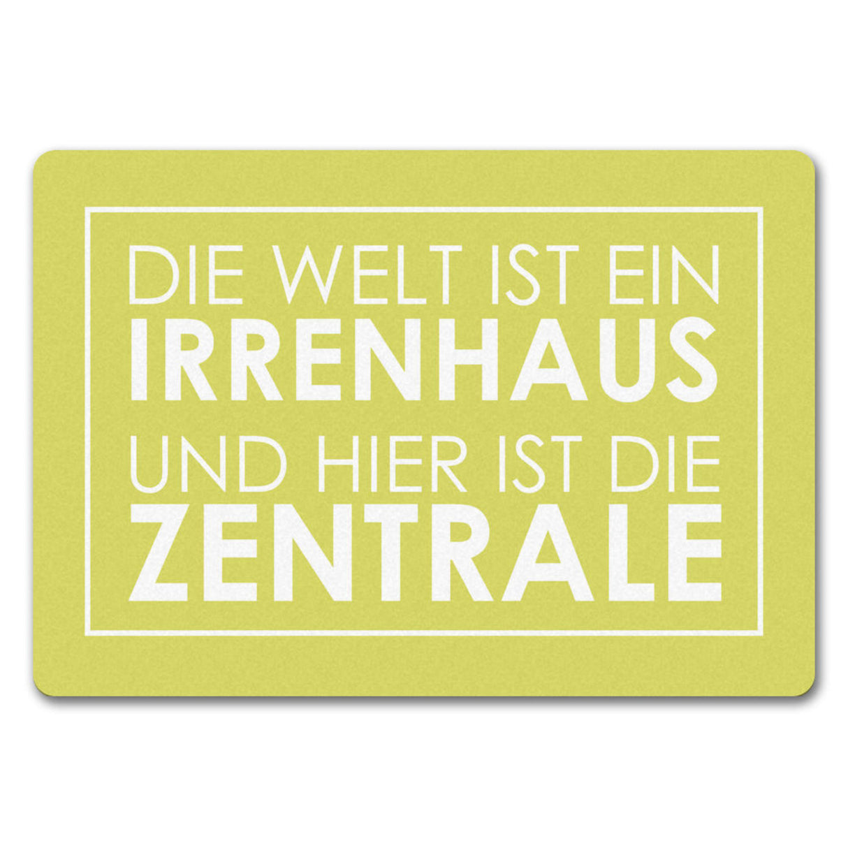 Fußmatte - Die Welt ist ein Irrenhaus und hier ist die Zentrale