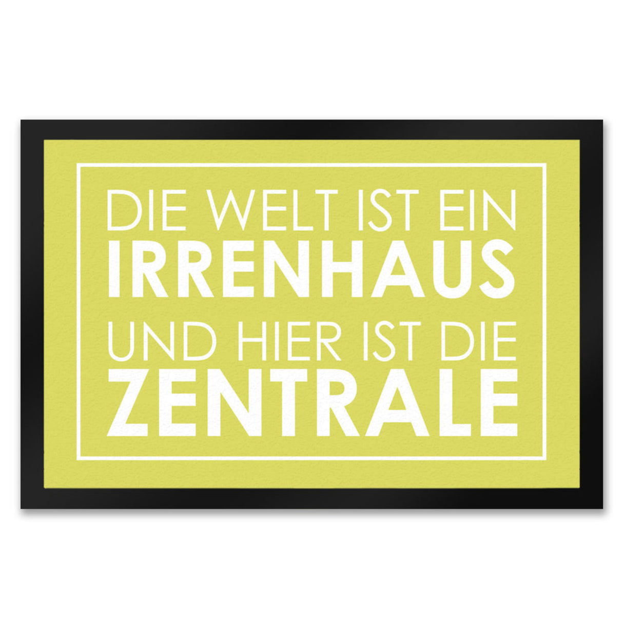 Fußmatte - Die Welt ist ein Irrenhaus und hier ist die Zentrale