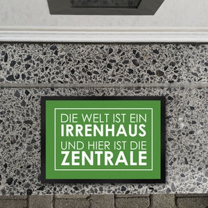 Fußmatte - Die Welt ist ein Irrenhaus und hier ist die Zentrale