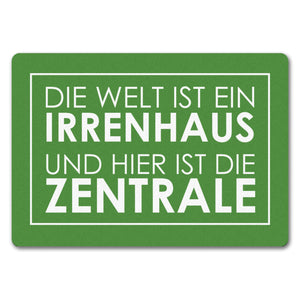 Fußmatte - Die Welt ist ein Irrenhaus und hier ist die Zentrale