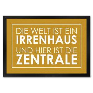 Fußmatte - Die Welt ist ein Irrenhaus und hier ist die Zentrale