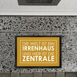 Fußmatte - Die Welt ist ein Irrenhaus und hier ist die Zentrale