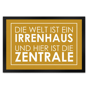 Fußmatte - Die Welt ist ein Irrenhaus und hier ist die Zentrale