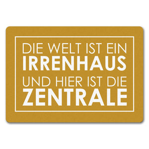 Fußmatte - Die Welt ist ein Irrenhaus und hier ist die Zentrale