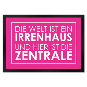 Fußmatte - Die Welt ist ein Irrenhaus und hier ist die Zentrale