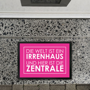 Fußmatte - Die Welt ist ein Irrenhaus und hier ist die Zentrale
