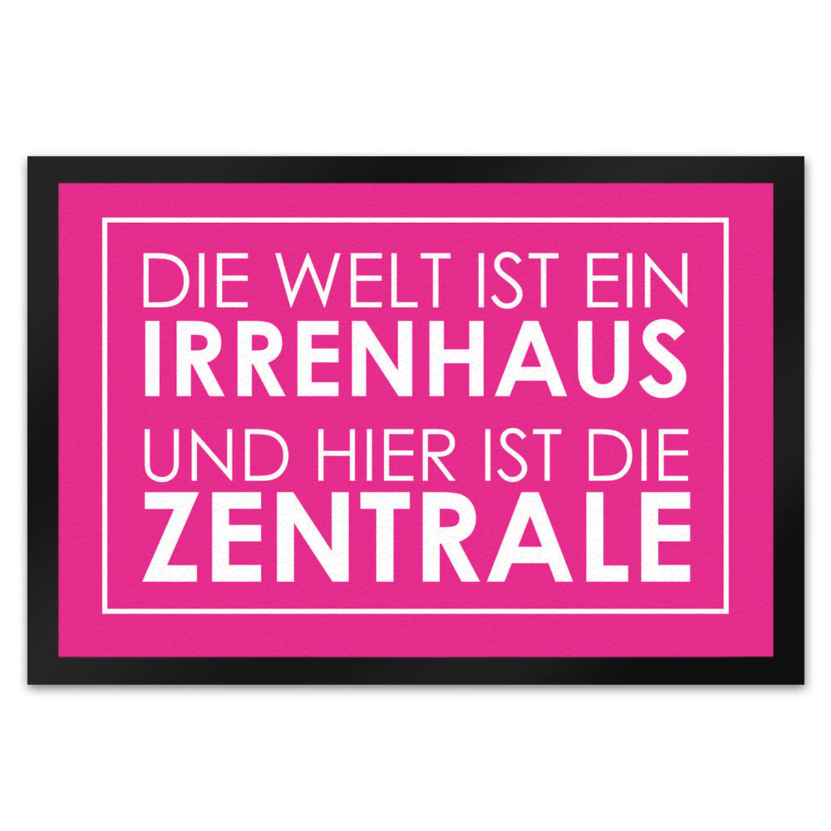 Fußmatte - Die Welt ist ein Irrenhaus und hier ist die Zentrale