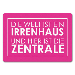 Fußmatte - Die Welt ist ein Irrenhaus und hier ist die Zentrale
