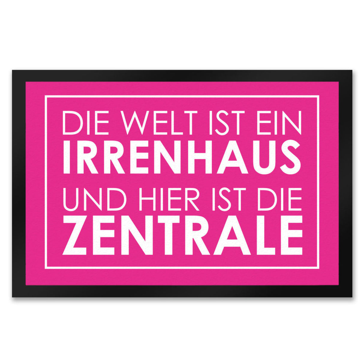Fußmatte - Die Welt ist ein Irrenhaus und hier ist die Zentrale