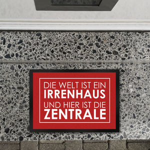 Fußmatte - Die Welt ist ein Irrenhaus und hier ist die Zentrale