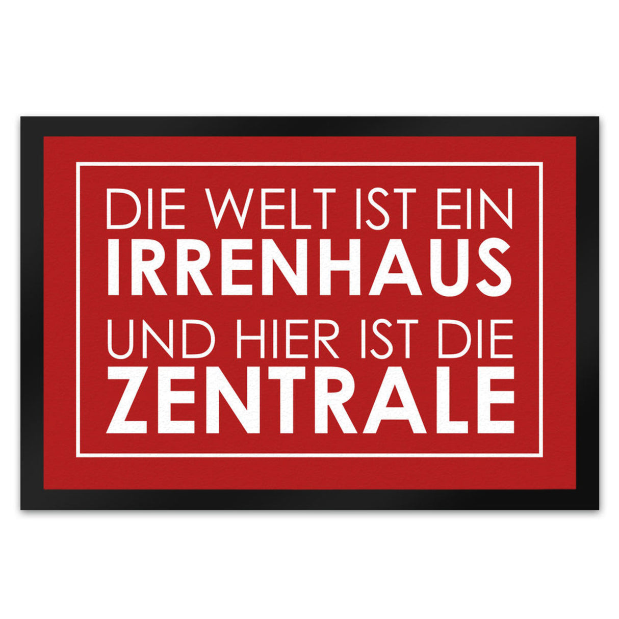 Fußmatte - Die Welt ist ein Irrenhaus und hier ist die Zentrale