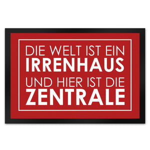 Fußmatte - Die Welt ist ein Irrenhaus und hier ist die Zentrale