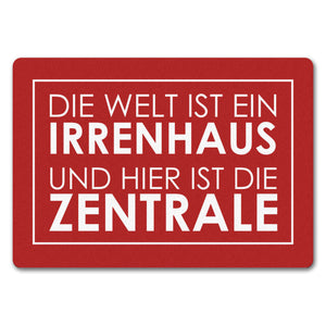 Fußmatte - Die Welt ist ein Irrenhaus und hier ist die Zentrale