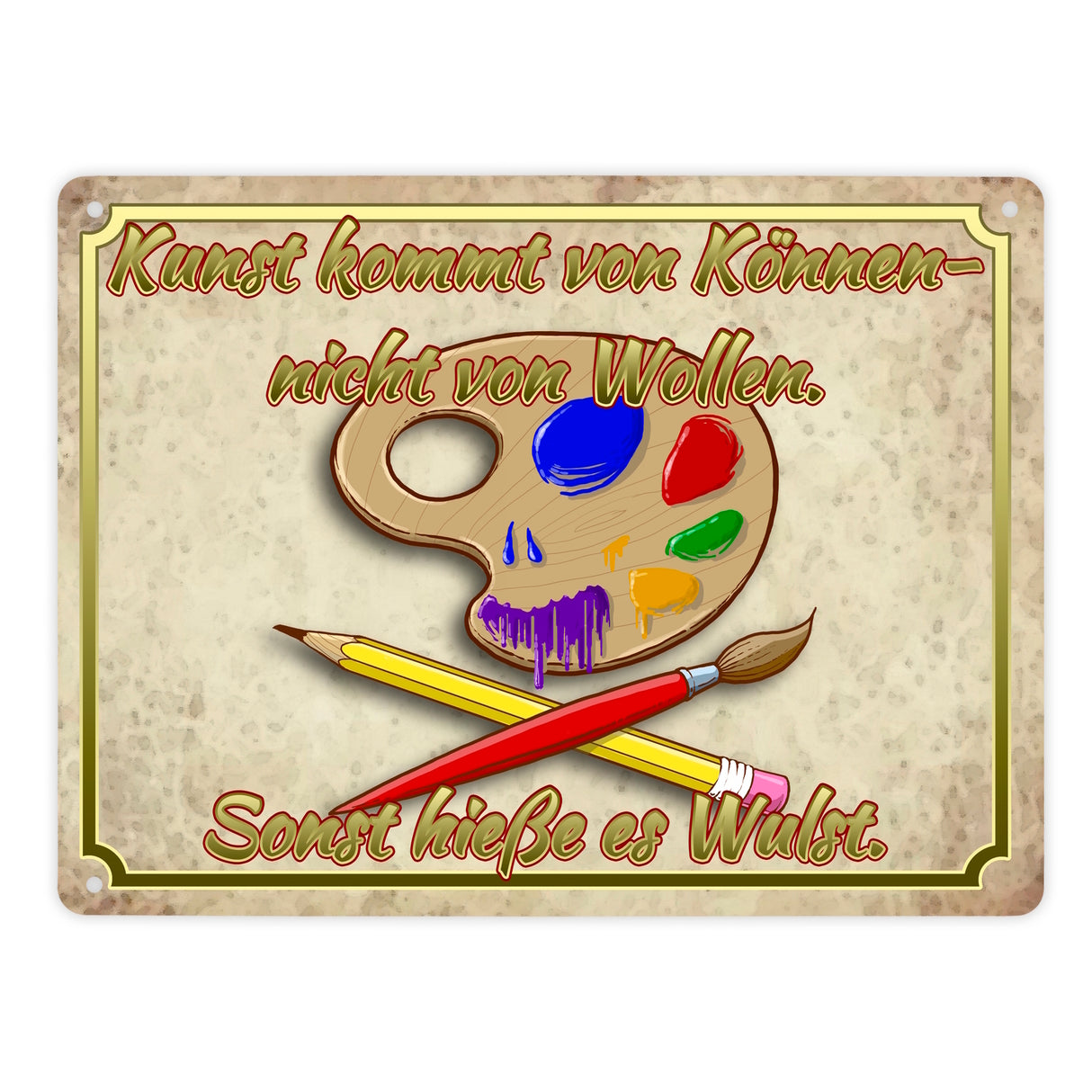Metallschild mit Motiv und Spruch - Kunst kommt von Können nicht von Wollen