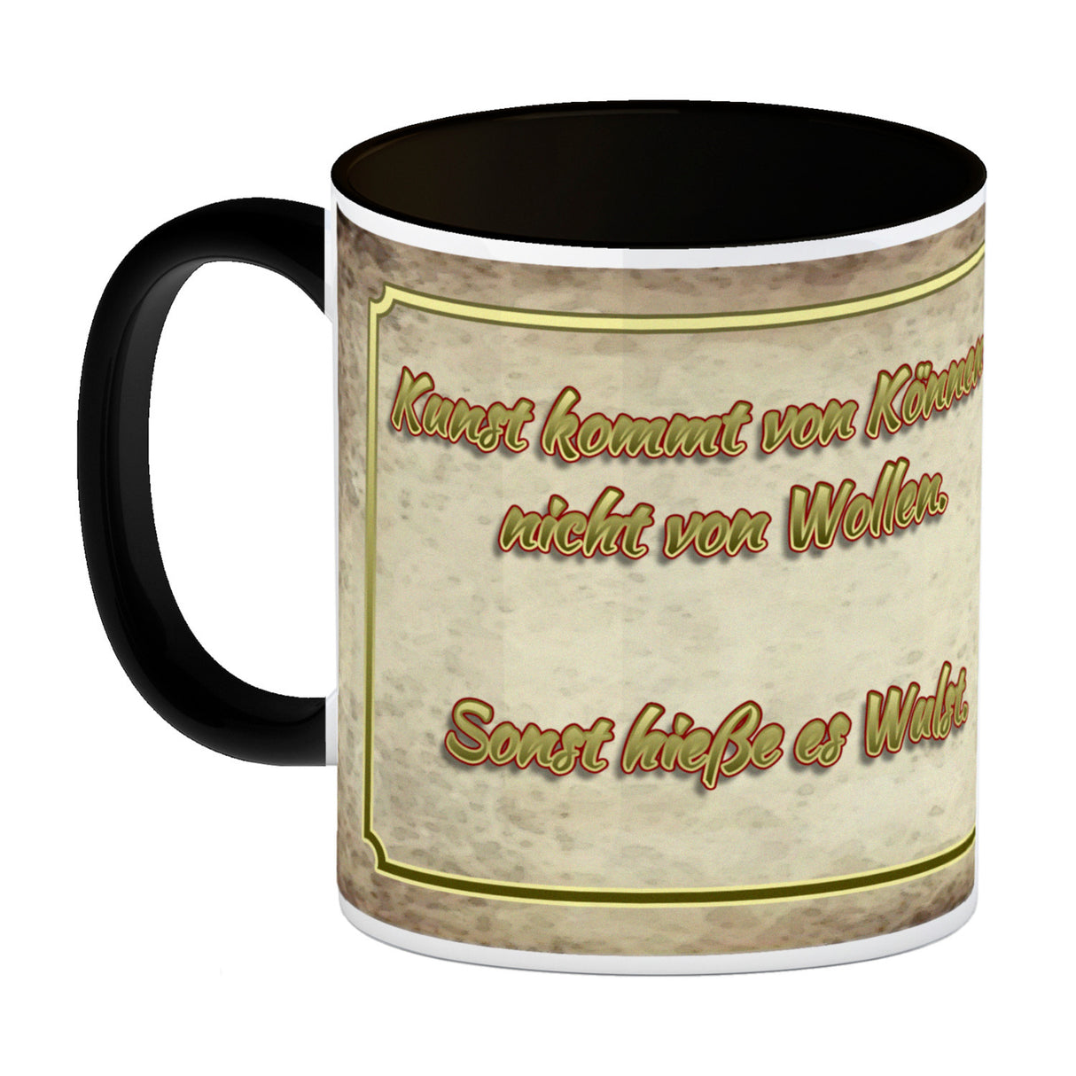 Kaffeebecher mit Motiv und Spruch - Kunst kommt von Können nicht von Wollen