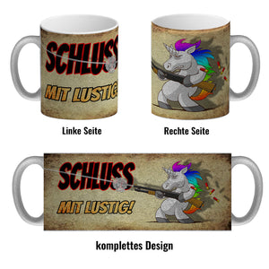Kaffeebecher mit lustigem Einhorn mit Gewehr Motiv - SCHLUSS MIT LUSTIG!