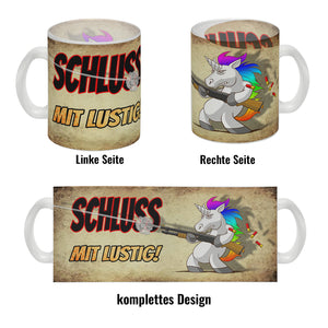 Kaffeebecher mit lustigem Einhorn mit Gewehr Motiv - SCHLUSS MIT LUSTIG!