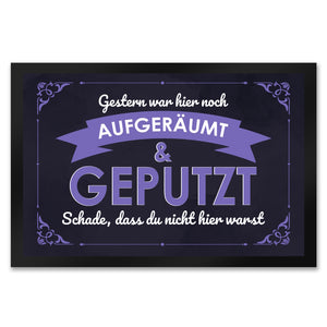 Fußmatte mit Spruch - Gestern war hier noch aufgeräumt & geputzt