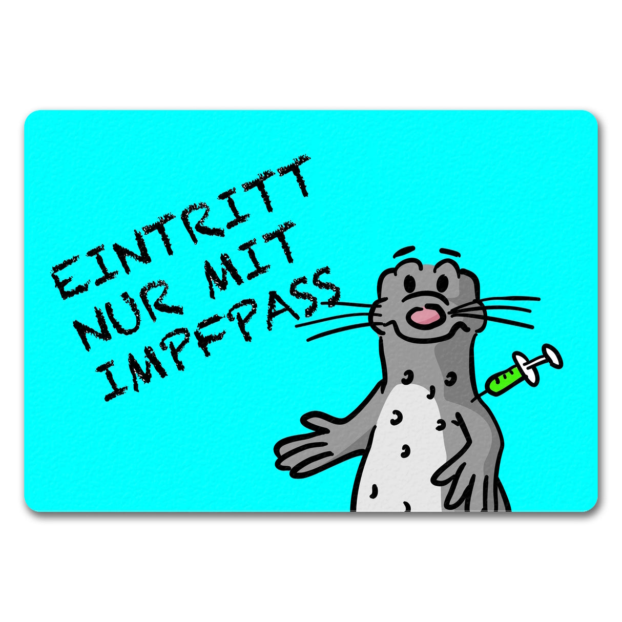 Eintritt nur mit Impfpass Fußmatte mit geimpften Seeleopard