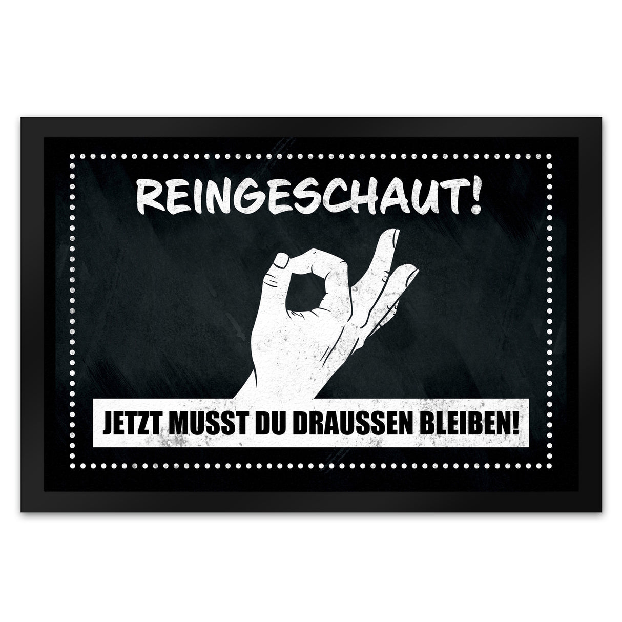 Fußmatte mit gewitztem Streich - Reingeschaut! Jetzt musst du draussen bleiben!