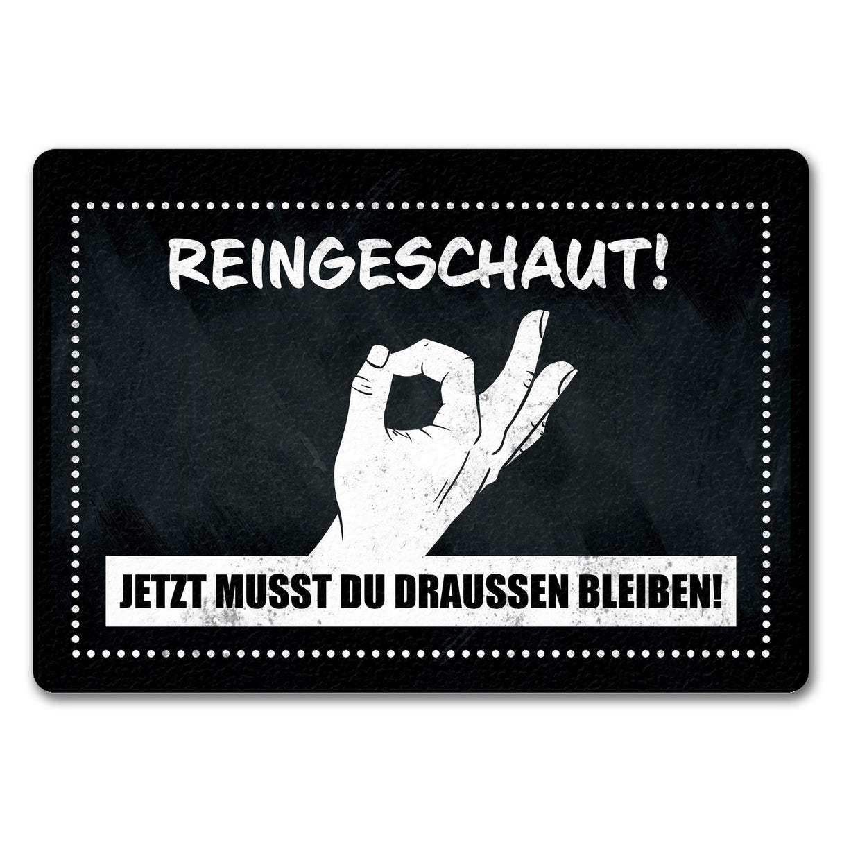 Fußmatte mit gewitztem Streich - Reingeschaut! Jetzt musst du draussen bleiben!