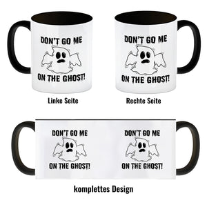 Kaffeebecher mit witzigem Geistermotiv und Spruch - Don't go me on the Ghost