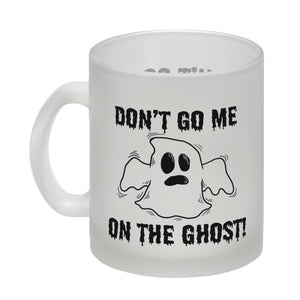 Kaffeebecher mit witzigem Geistermotiv und Spruch - Don't go me on the Ghost