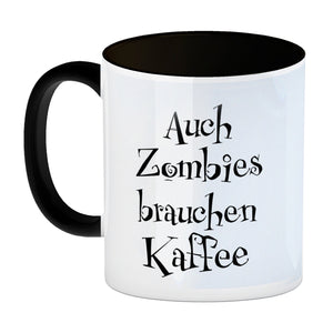 Kaffeebecher mit lustigem Motiv und Spruch - Auch Zombies brauchen Kaffee -