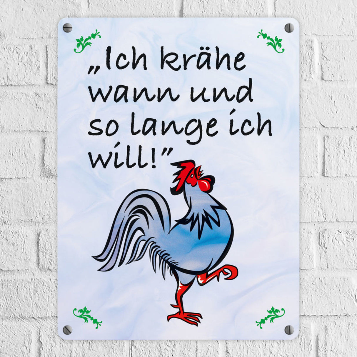 Metallschild mit Hahn und Spruch: Ich krähe wann und so lange ich will