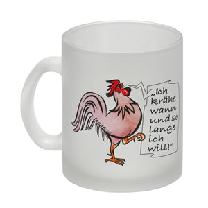 Kaffeebecher mit Hahn Motiv und Spruch: Ich krähe so lange ich will!