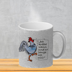 Kaffeebecher mit Hahn Motiv und Spruch: Ich krähe so lange ich will!