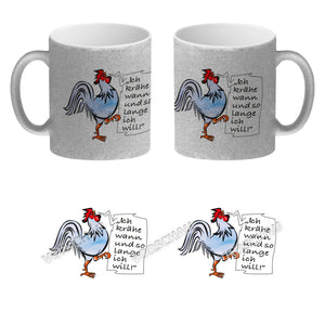 Kaffeebecher mit Hahn Motiv und Spruch: Ich krähe so lange ich will!