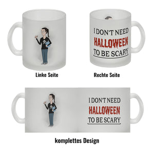 Kaffeetasse mit lustigem Motiv und Spruch - I don't need Halloween to be scary