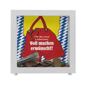 Für die neue Lederhose ist voll machen erwünscht! Spardose