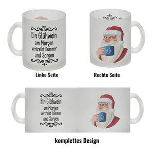 Ein Glühwein am Morgen vertreibt Kummer und Sorgen lustige Glühweintasse