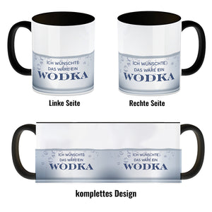 Ich wünschte das wäre ein Wodka Kaffeebecher