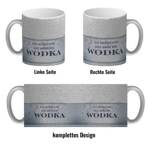 Ich wünschte das wäre ein Wodka Kaffeebecher
