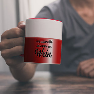 Ich wünschte das wäre ein Wein Kaffeebecher