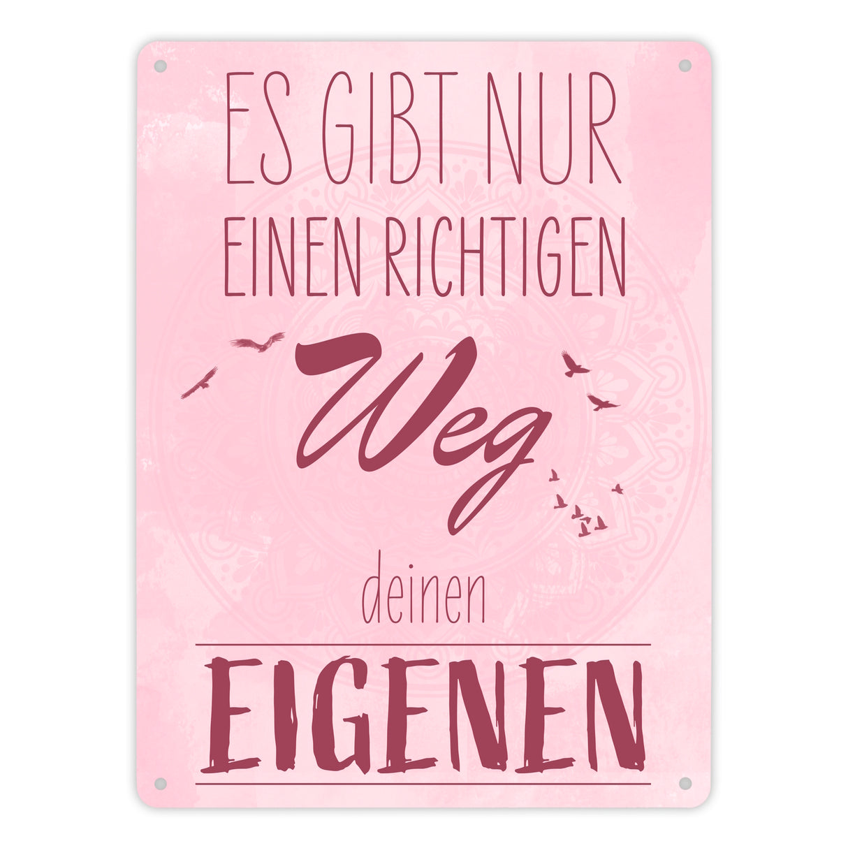 Es gibt nur einen richtigen Weg - Deinen Eigenen Metallschild